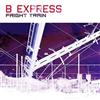 online anhören B Express - Fright Train