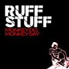 online luisteren Ruff Stuff - Monkey Do Monkey Say