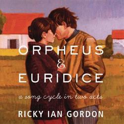 Download Ricky Ian Gordon - Orpheus Euridice A Song Cycle in Two Acts