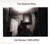 ladda ner album The Shadow Ring - Life Review 1993 2003