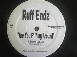 Download Ruff Endz - Are You Fing Around