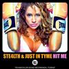 Ste4lth & Just In Tyme - Hit Me