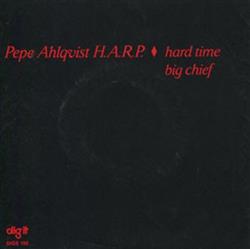 Download Pepe Ahlqvist HARP - Hard Time Big Chief