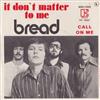 descargar álbum Bread - It Dont Matter To Me Call On Me