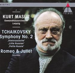 Download Tchaikovsky, Kurt Masur, Gewandhausorchester Leipzig - Symphony No 2 Romeo Juliet