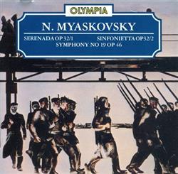 Download N Myaskovsky - Serenade Op 321 Sinfonietta Op 322 Symphony No 19 Op 46