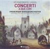 télécharger l'album George Frideric Handel Freiburger Barockorchester, Gottfried Von Der Goltz, Petra Müllejans - Concerti A Due Cori