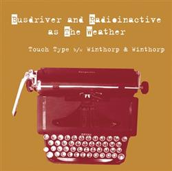 Download Busdriver And Radioinactive As The Weather - Touch Type Winthorp Winthorp