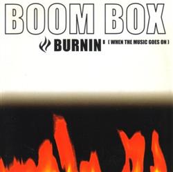 Download Boom Box - Burnin When The Music Goes On