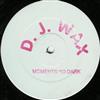 online anhören DJ Wax - Moments So Dark