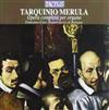 Album herunterladen Tarquinio Merula, Francesco Cera - Opera Completa Per Organo Organi Storici Di Bologna