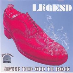 Download Legend - Never Too Old To Rock