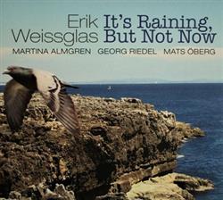 Download Erik Weissglas - Its Raining But Not Now