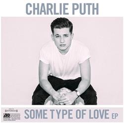 Download Charlie Puth - Some Type Of Love EP