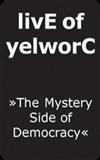 écouter en ligne livE Of yelworC - The Mystery Side of Democracy