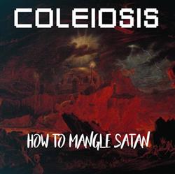 Download Coleiosis - How To Mangle Satan