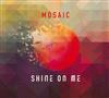 lataa albumi Mosaic - Shine On Me