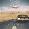 escuchar en línea Silver Disco - On My Mind