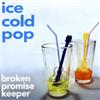 descargar álbum Broken Promise Keeper - Ice Cold Pop