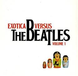 Download Various - Exotica Versus The Beatles Volume 1