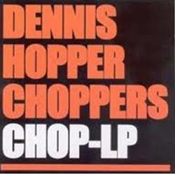 Download Dennis Hopper Choppers - Chop LP