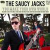 descargar álbum The Saucy Jacks - You Make Your Own World