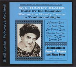 Download Katharine Handy Lewis, James P Johnson - W C Handy Blues Sung By His Daughter Katharine Handy Lewis In Traditional Style