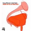 ascolta in linea Kenny Wheeler & John Taylor - Where Do We Go From Here