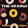 écouter en ligne The 45 King - Master Of The Game