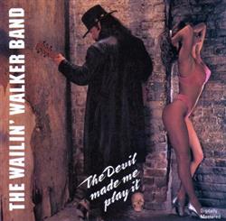 Download The Wailin' Walker Band - The Devil Made Me Play It