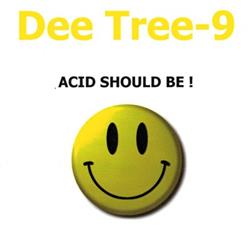 Download Dee Tree9 - Acid Should Be As It Should Be