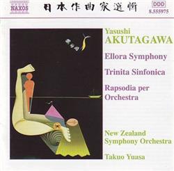 Download Yasushi Akutagawa, The New Zealand Symphony Orchestra, Takuo Yuasa - Ellora Symphony Trinita Sinfonica Rapsodia Per Orchestra