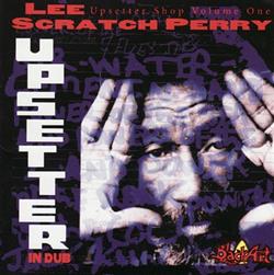 Download Lee Scratch Perry - Upsetter In Dub Upsetter Shop Volume One