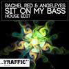 kuunnella verkossa Rachel Red & Angeleyes - Sit On My Bass House Edit