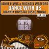 ouvir online Jamie Lewis & Michael Watford - Dance With Us Mannix Crystal Disko Vocal Remix