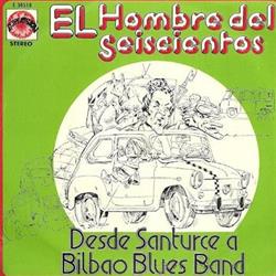 Download Desde Santurce A Bilbao Blues Band - El Hombre Del Seiscientos