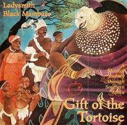 Download Ladysmith Black Mambazo - Gift Of The Tortoise A Musical Journey through Southern Africa