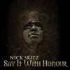 escuchar en línea Nick Skitz - Say It With Honour