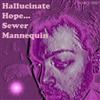 Album herunterladen Sewer Mannequin - Hallucinate Hope