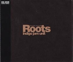 Download Indigo Jam Unit - Roots Bonus DVD