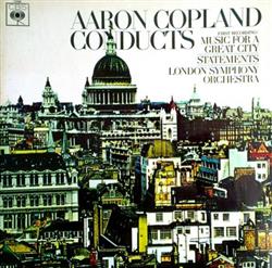 Download Aaron Copland, Aaron Copland, The London Symphony Orchestra - Copland Conducts Copland Music For A Great City Statements