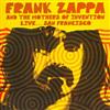 Frank Zappa And The Mothers Of Invention - Live San Francisco