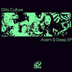 Download Dirty Culture - Avem Si Deep EP