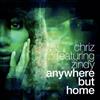 ouvir online Chriz Featuring Zindy - Anywhere But Home