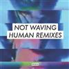 kuunnella verkossa Not Waving - Human Remixes