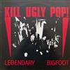 Kill Ugly Pop! - Legendary Bigfoot