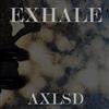 online anhören AXLSD - Exhale