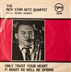 Album herunterladen The New Stan Getz Quartet - Only Trust Your Heart It Might As Well Be Spring