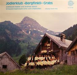 Download Jodlerklub Bergfinkli Grabs, Jodelduett Walter Und Andreas Vetsch, Schwyzerörgeliduett Echo Vom Chalchofen - Jodlerklub Bergfinkli Grabs