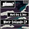 online anhören Mark Rey & Jmix - Morir Soñando EP